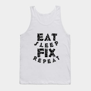 Eat sleep fix repeat typography Tank Top